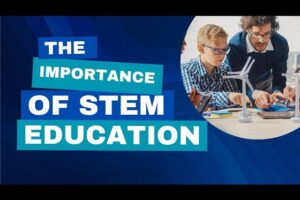 The Importance of STEM Education in the Modern World